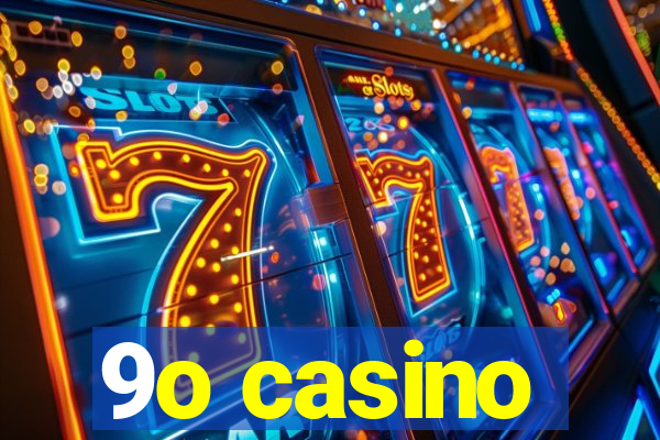 9o casino